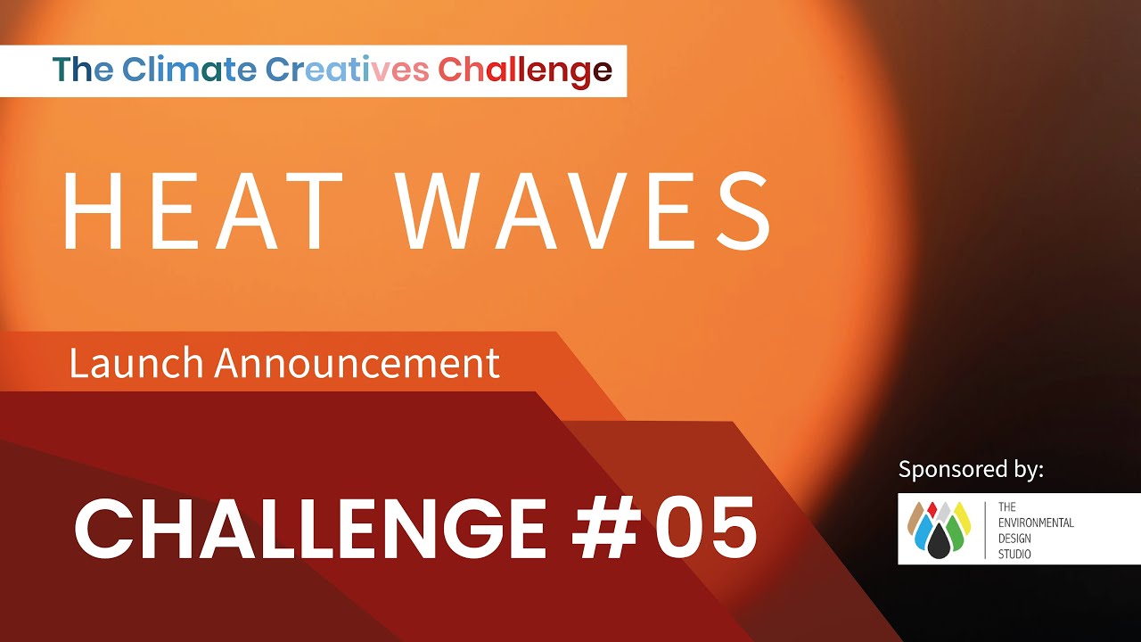The Climate Creatives Challenge: Heat Waves Edition